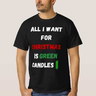 All I Want for Christmas Is Green Candles T-Shirt