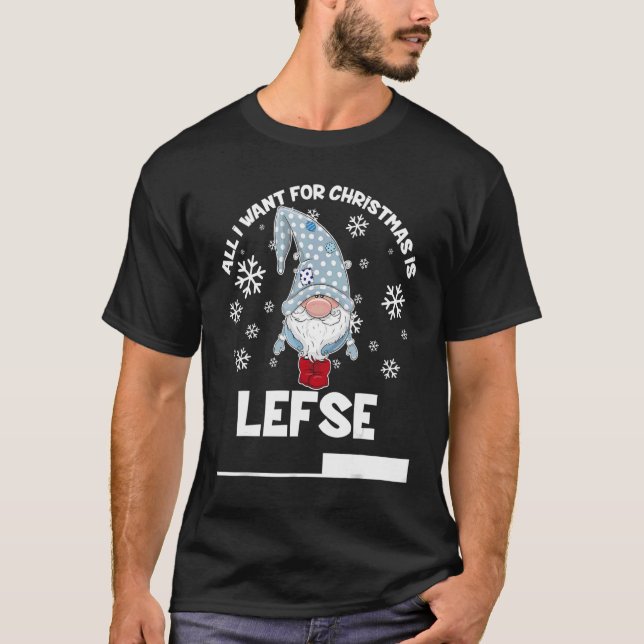 All I Want For Christmas Is Lefse Christmas Gnomie T-Shirt (Vorderseite)