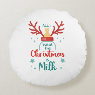 All I Want for Christmas Is Milk” Cute Reindeer Rundes Kissen