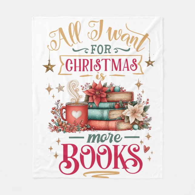 All I Want for Christmas Is More Books  Fleecedecke (Vorderseite)