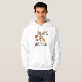 All I Want for Christmas Is My Dog Art Hoodie