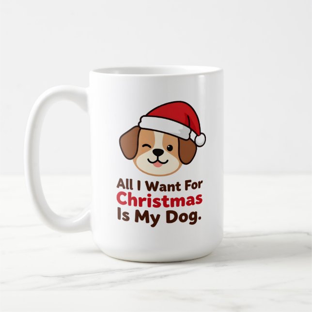 All I Want for Christmas Is My Dog Art Kaffeetasse (Links)