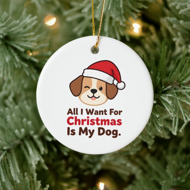 All I Want for Christmas Is My Dog Art Keramik Ornament (Baum)