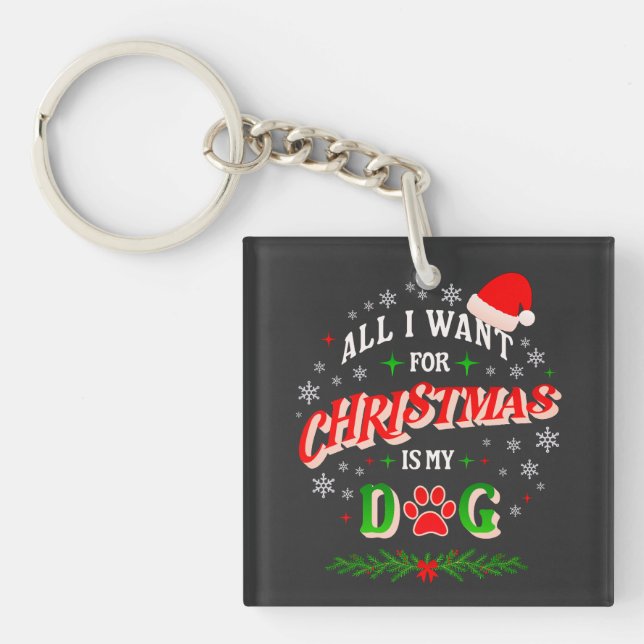 All I Want for Christmas Is My Dog • Cute Holiday  Schlüsselanhänger (Vorderseite)