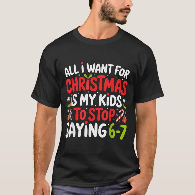 All I Want For Christmas Is My Kids To Stop Saying T-Shirt (Vorderseite)