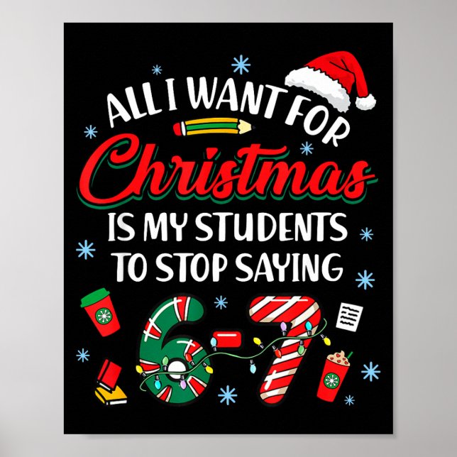 All I Want For Christmas Is My Students To Stop Sa Poster (Vorne)