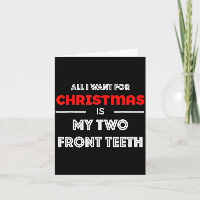 All I Want For Christmas Is My Two Front Teeth Fun Karte (Vorderseite)