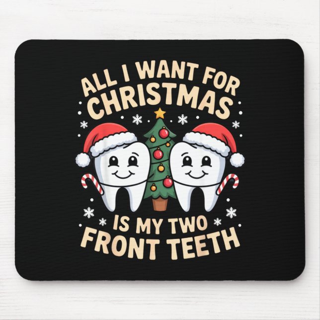 All I Want For Christmas Is My Two Front Teeth Fun Mousepad (Vorne)