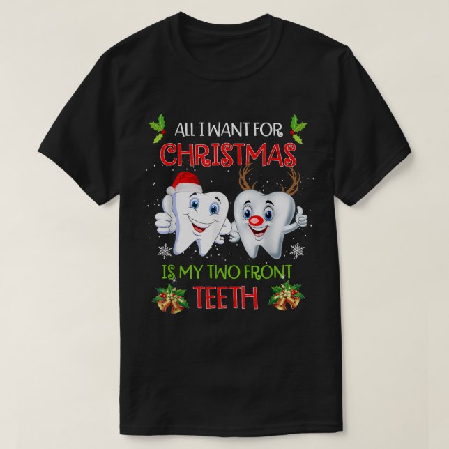 All I want for Christmas is My Two Front Teeth Fun T-Shirt (Design vorne)