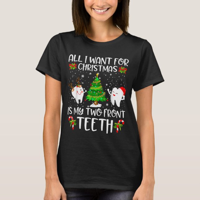 All I Want For Christmas Is My Two Front Teeth Fun T-Shirt (Vorderseite)