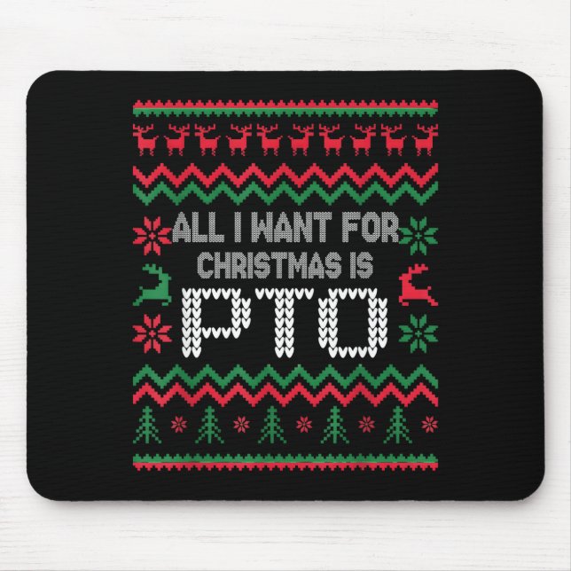 All I Want For Christmas Is Pto Matching Ugly Funn Mousepad (Vorne)