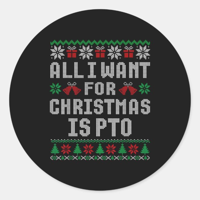 All I Want For Christmas Is Pto Matching Ugly Swea Runder Aufkleber (Vorderseite)