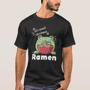 All I Want For Christmas Is Ramen Kawaii Frog Eati T-Shirt