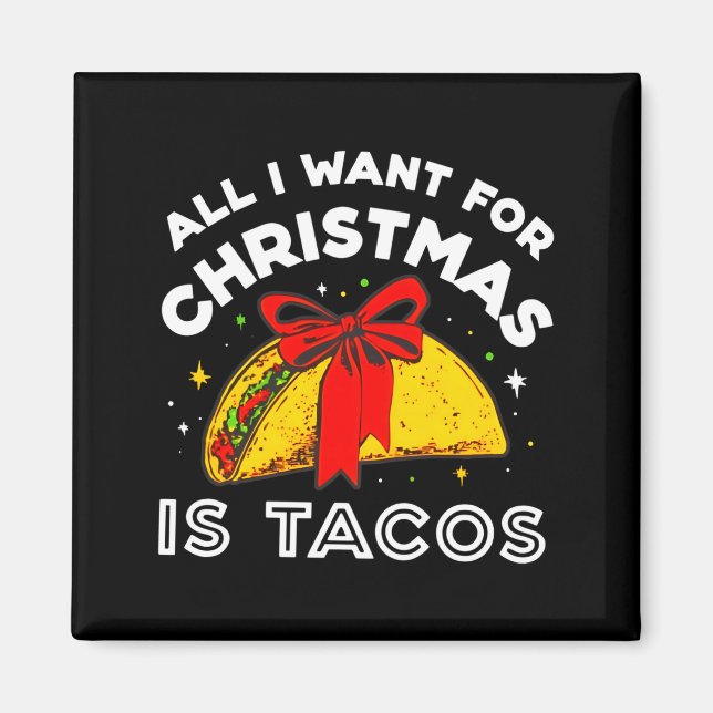 All I Want For Christmas Is Tacos Long Sleeve  Magnet (Vorne)