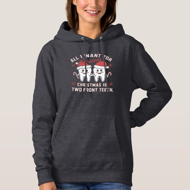 All I Want For Christmas Is Two Front Teeth Funny  Hoodie (Vorderseite)