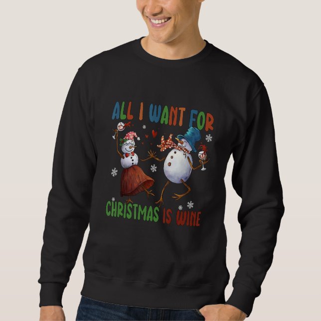 All I Want For Christmas Is Wine Two Snowman Wine Sweatshirt (Vorderseite)
