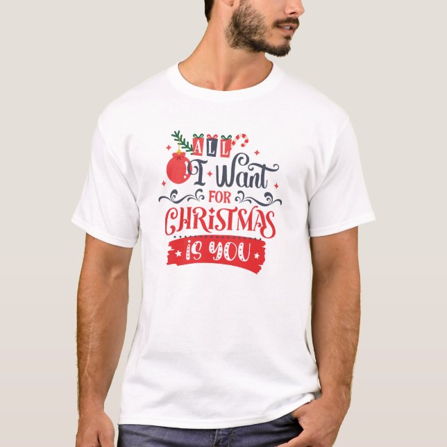 All I Want for Christmas is You T-Shirt (Vorderseite)