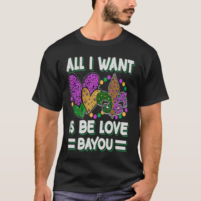 All I Want Is Be Love Bayou  Mardi Gras Party T-Shirt (Vorderseite)