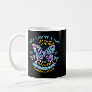 All I Want Is For My Brother In Heaven I Love & Mi Kaffeetasse