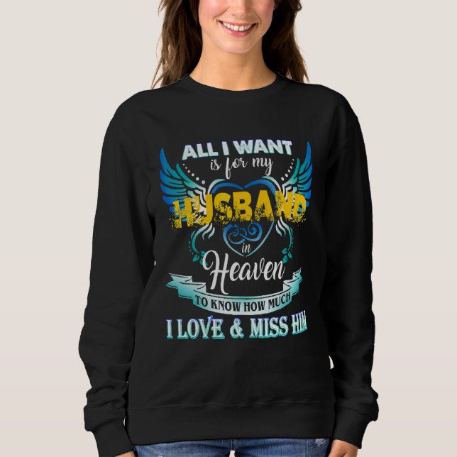 All I Want Is For My Husband In Heaven I Love & Mi Sweatshirt (Vorderseite)
