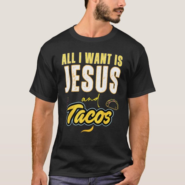 All I Want Is Jesus And Tacos Christian Humor T-Shirt (Vorderseite)