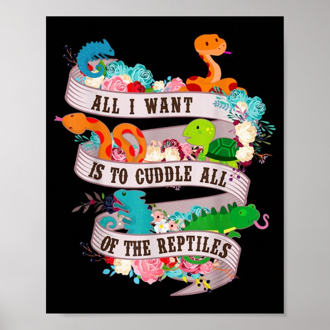 All I Want Is To Cuddle All Of The Reptiles Lover  Poster (Vorne)