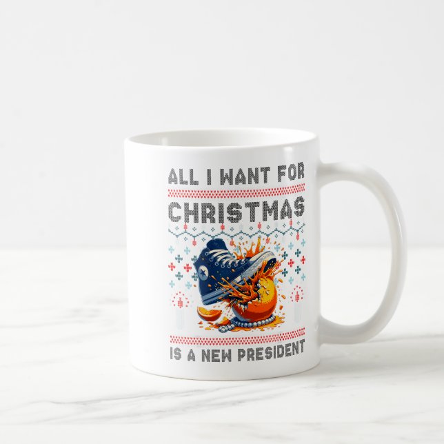 All I Want This Christmas Is A New President  Kaffeetasse (Rechts)