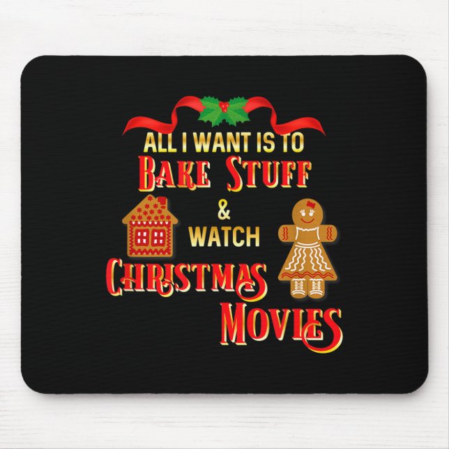 All I Want To Do Is Watch Christmas Movies And Bak Mousepad (Vorne)
