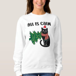 All Is Calm Christmas Black Cat Funny Sweatshirt