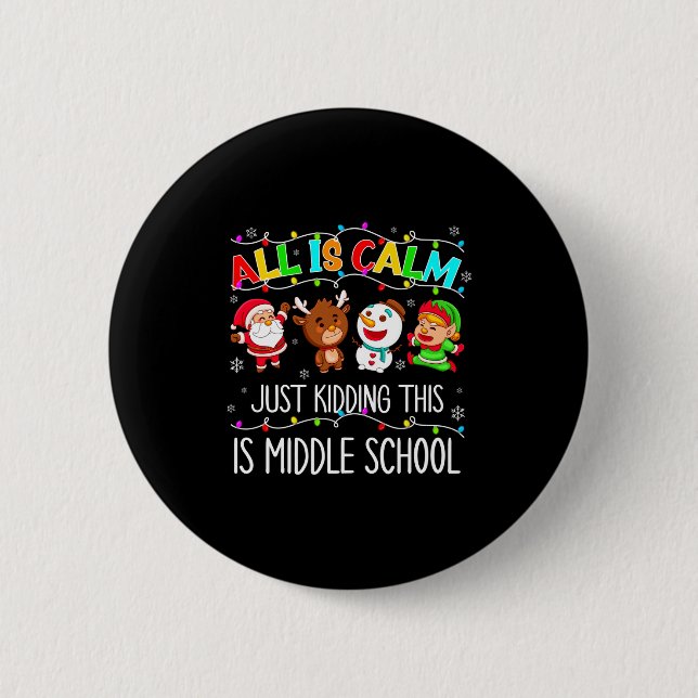 All Is Calm Fun Xmas Middle School Christmas Seaso Button (Vorderseite)