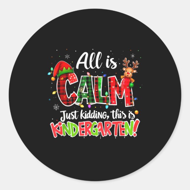 All Is Calm Just Kidding Kindergarten Christmas Te Runder Aufkleber (Vorderseite)