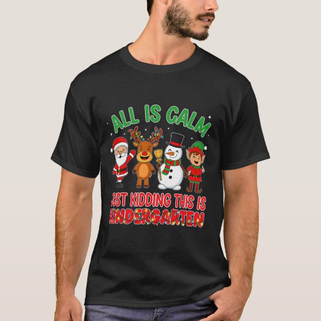 All Is Calm Just Kidding Kindergarten Teacher Xmas T-Shirt (Vorderseite)