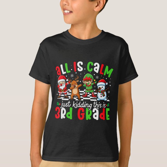 All Is Calm Just Kidding This Is 3rd Grade Christm T-Shirt (Vorderseite)