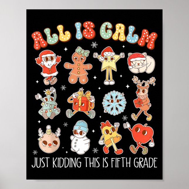 All Is Calm Just Kidding This Is Fifth Grade Chris Poster (Vorne)