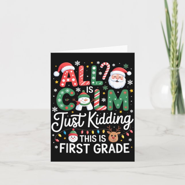 All Is Calm Just Kidding This Is First Grade Chris Karte (Vorderseite)