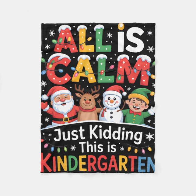 All Is Calm Just Kidding This Is Kindergarten Chri Fleecedecke (Vorderseite)