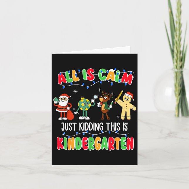 All Is Calm Just Kidding This Is Kindergarten Chri Karte (Vorderseite)