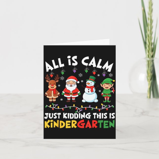 All Is Calm Just Kidding This Is Kindergarten Chri Karte (Vorderseite)