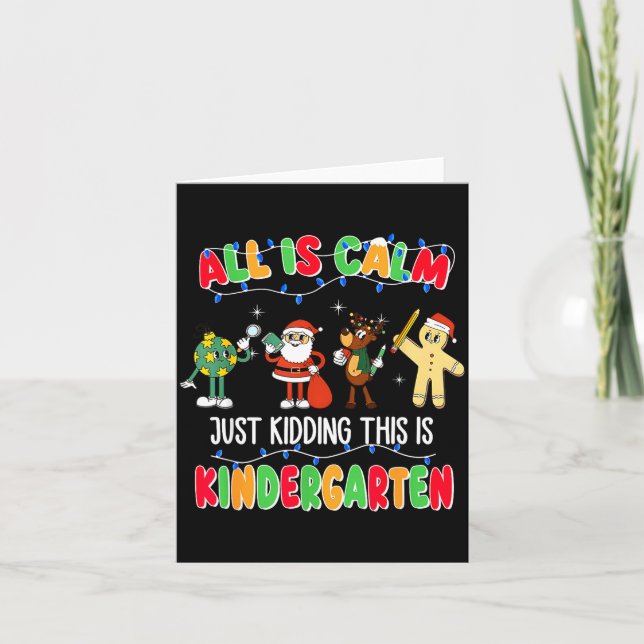 All Is Calm Just Kidding This Is Kindergarten Chri Karte (Vorderseite)