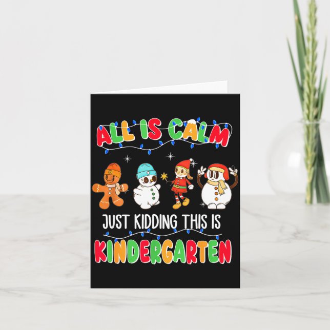 All Is Calm Just Kidding This Is Kindergarten Chri Karte (Vorderseite)