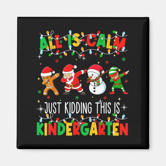 All Is Calm Just Kidding This Is Kindergarten Chri Magnet (Vorne)
