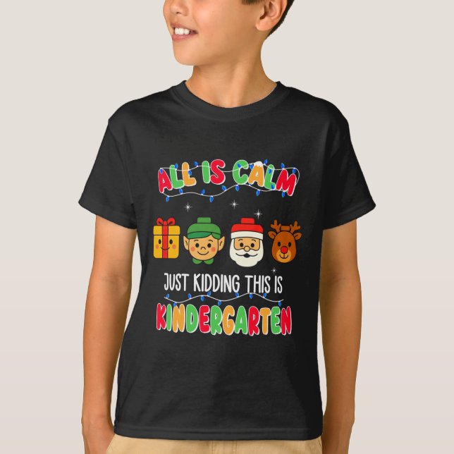 All Is Calm Just Kidding This Is Kindergarten Chri T-Shirt (Vorderseite)