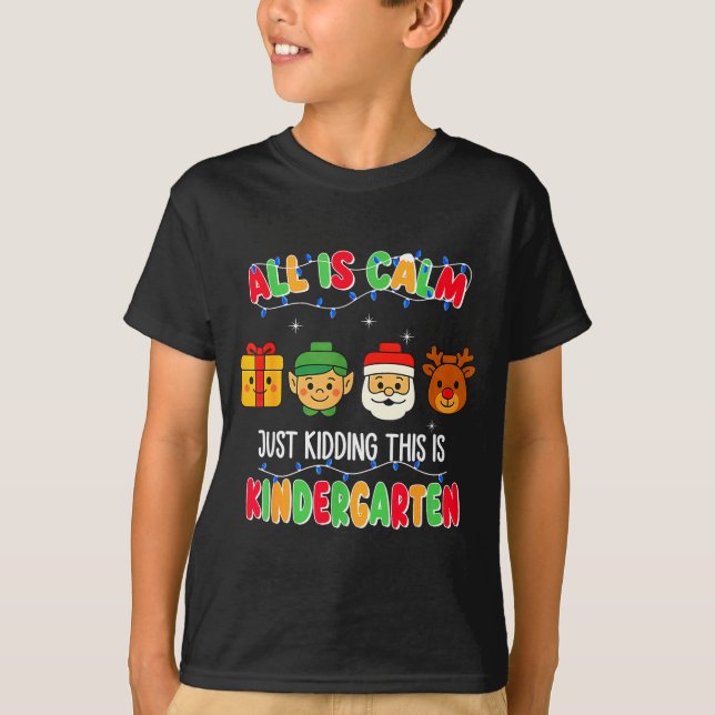All Is Calm Just Kidding This Is Kindergarten Chri T-Shirt (Vorderseite)