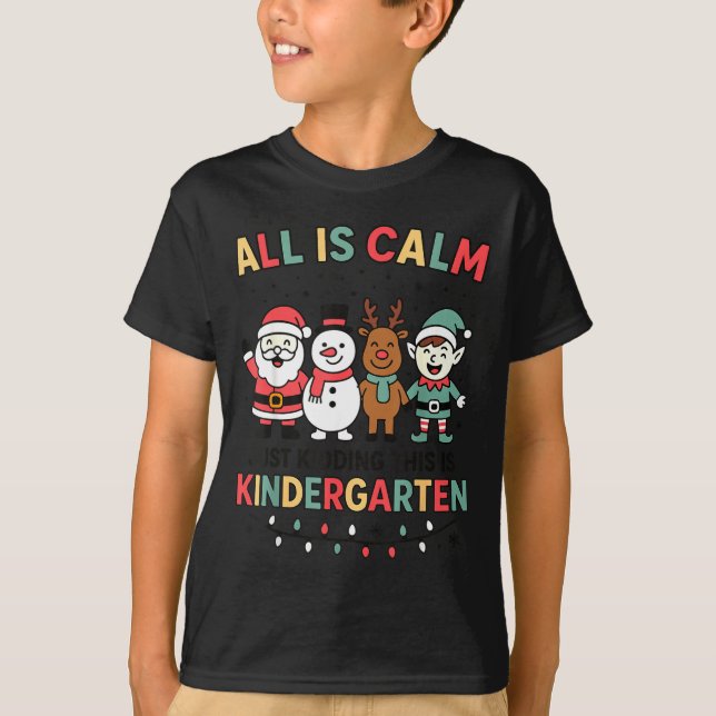 All Is Calm Just Kidding This Is Kindergarten Chri T-Shirt (Vorderseite)