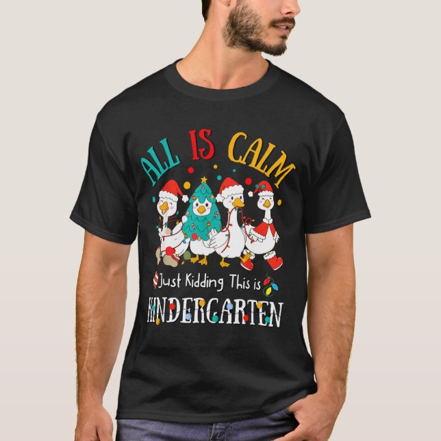 All Is Calm Just Kidding This Is Kindergarten Chri T-Shirt (Vorderseite)