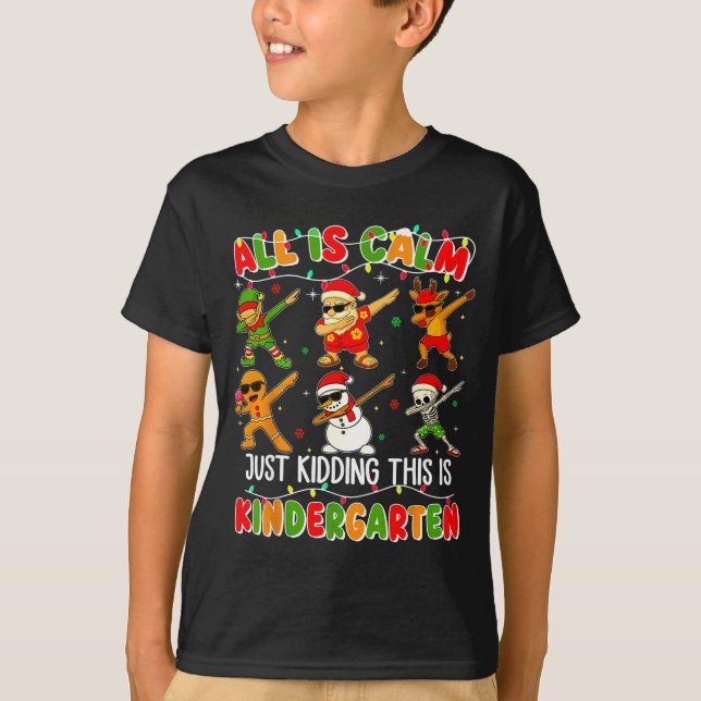 All Is Calm Just Kidding This Is Kindergarten Chri T-Shirt (Vorderseite)