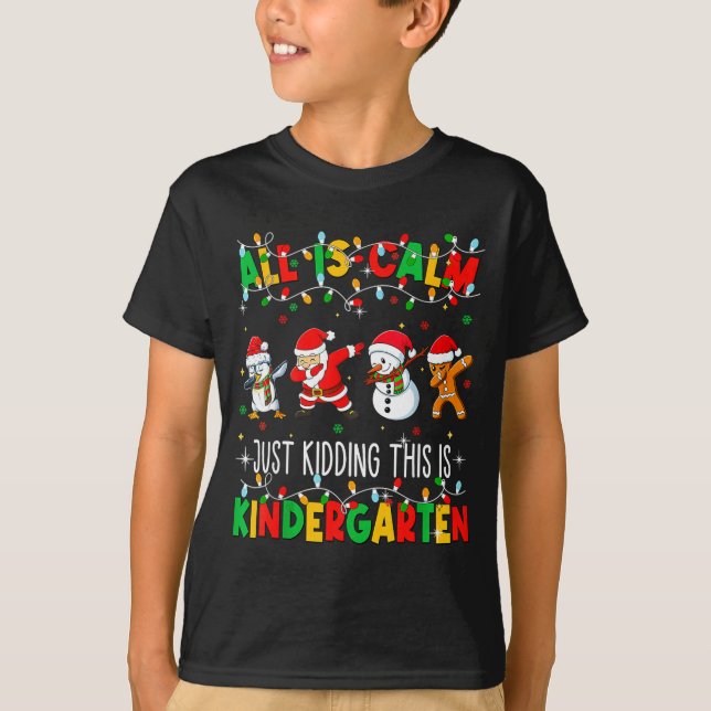 All Is Calm Just Kidding This Is Kindergarten Chri T-Shirt (Vorderseite)