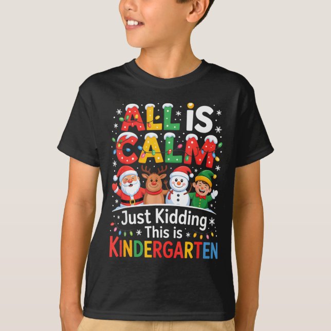 All Is Calm Just Kidding This Is Kindergarten Chri T-Shirt (Vorderseite)