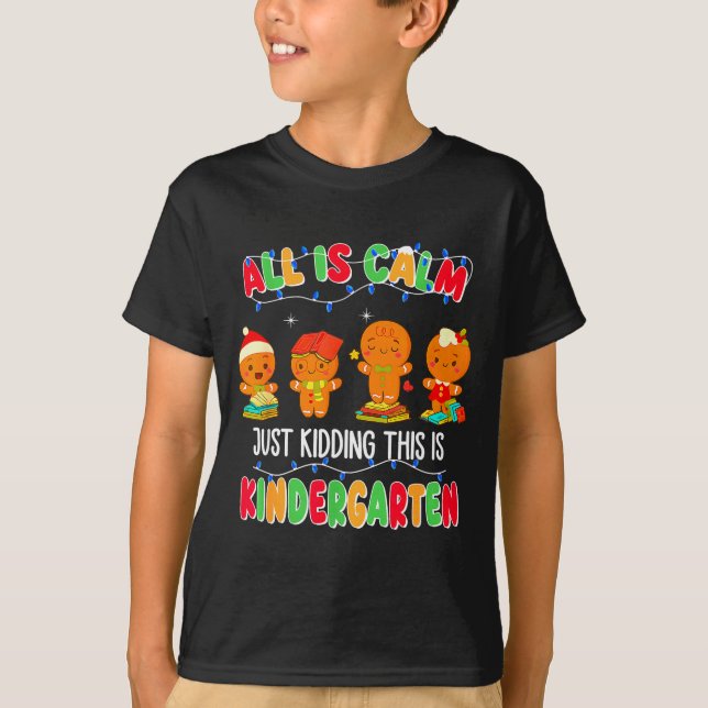 All Is Calm Just Kidding This Is Kindergarten Chri T-Shirt (Vorderseite)