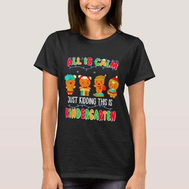 All Is Calm Just Kidding This Is Kindergarten Chri T-Shirt (Vorderseite)